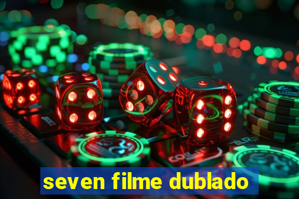 seven filme dublado